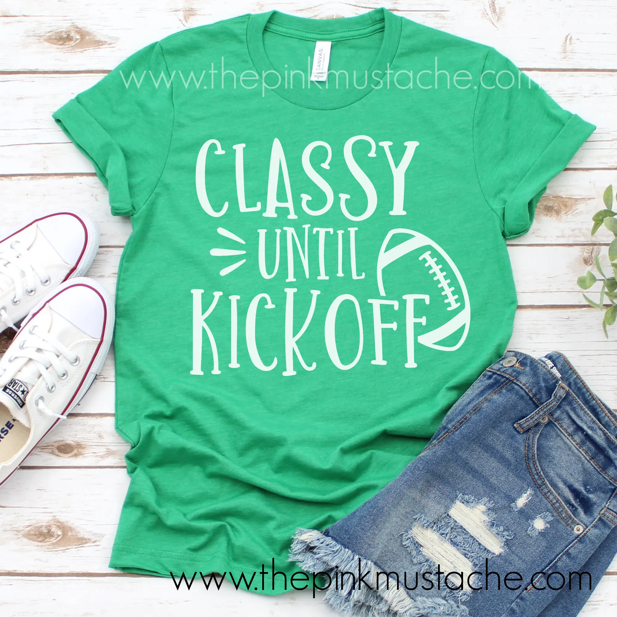 Classy Until Kickoff Football Bella Canvas Shirt/ Funny Football Tee