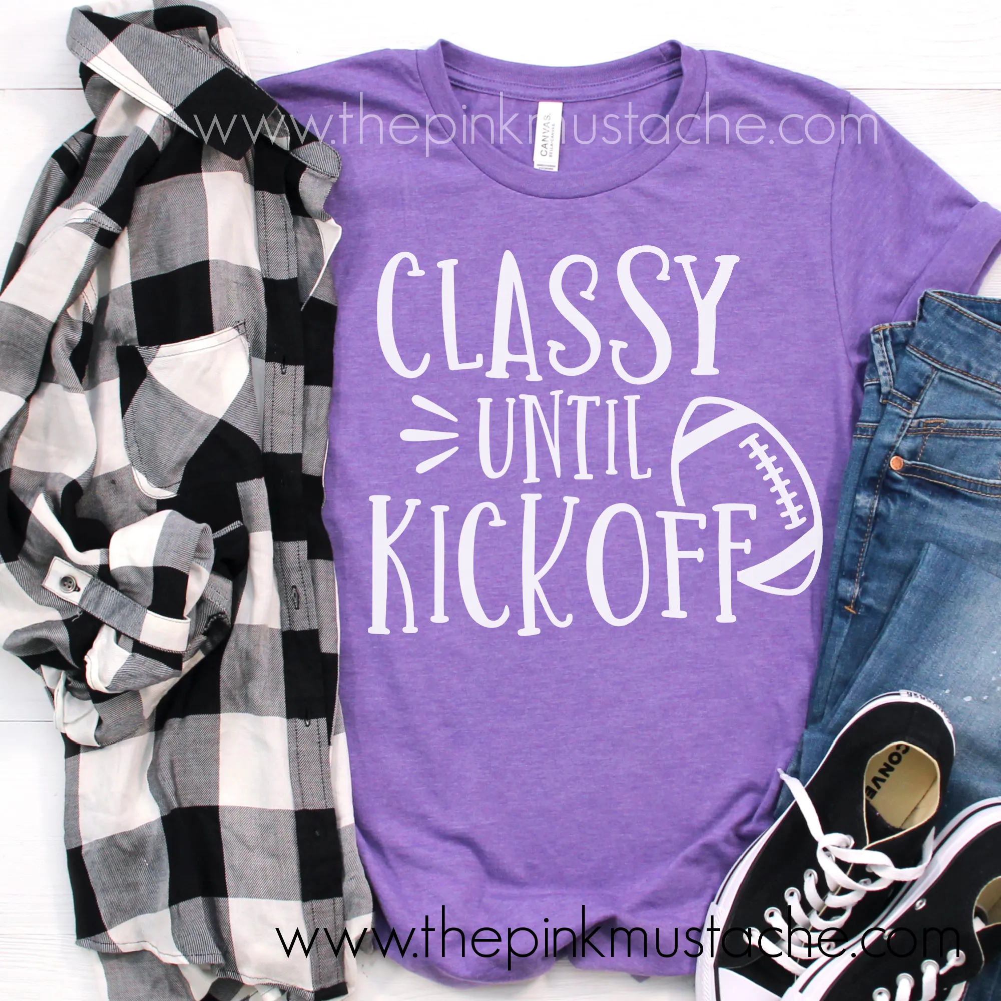 Classy Until Kickoff Football Bella Canvas Shirt/ Funny Football Tee