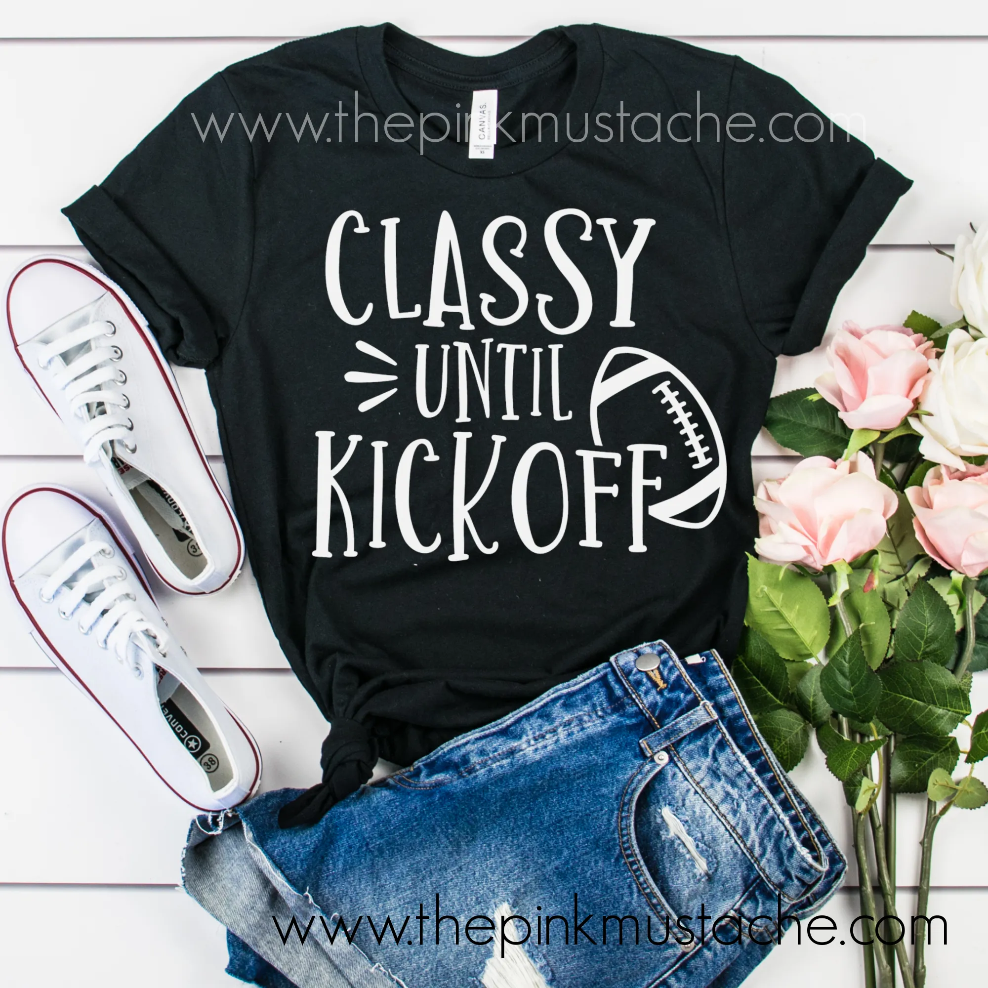 Classy Until Kickoff Football Bella Canvas Shirt/ Funny Football Tee